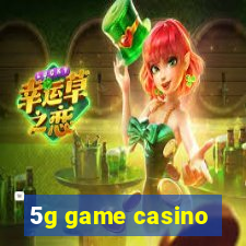 5g game casino